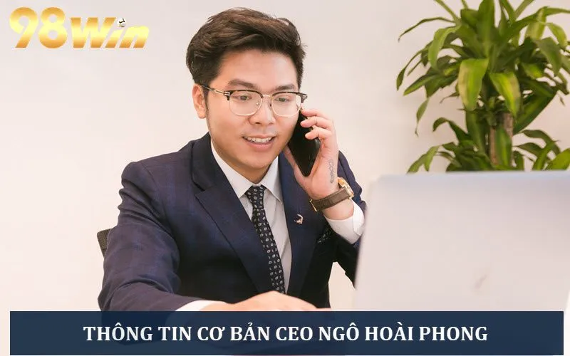 Các thông tin cơ bản về CEO Ngô Hoài Phong